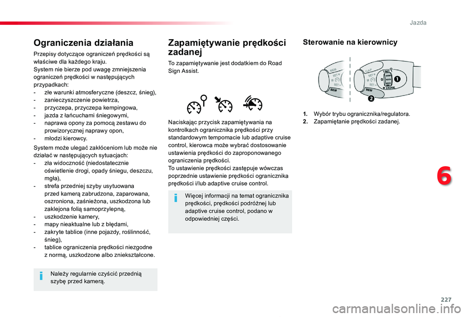 TOYOTA PROACE 2020 Instrukcja obsługi (in Polish) 227
Proace_pl_Chap06_conduite_ed01-2019
Zapamiętywanie prędkości
zadanej
To zapamiętywanie jest dodatkiem do Road Sign Assist.
Naciskając przycisk zapamiętywania na kontrolkach ogranicznika pr TOYOTA PROACE 2020 Instrukcja obsługi (in Polish) 227
Proace_pl_Chap06_conduite_ed01-2019
Zapamiętywanie prędkości
zadanej
To zapamiętywanie jest dodatkiem do Road Sign Assist.
Naciskając przycisk zapamiętywania na kontrolkach ogranicznika pr
