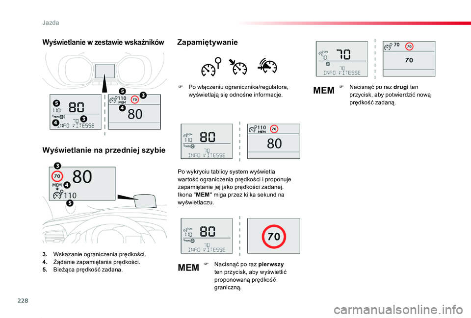 TOYOTA PROACE 2020 Instrukcja obsługi (in Polish) 228
MEM
MEM
Proace_pl_Chap06_conduite_ed01-2019
3. Wskazanie ograniczenia prędkości.4. Żądanie zapamiętania prędkości.5. Bieżąca prędkość zadana.
Wyświetlanie w zestawie wskaźników
Wy TOYOTA PROACE 2020 Instrukcja obsługi (in Polish) 228
MEM
MEM
Proace_pl_Chap06_conduite_ed01-2019
3. Wskazanie ograniczenia prędkości.4. Żądanie zapamiętania prędkości.5. Bieżąca prędkość zadana.
Wyświetlanie w zestawie wskaźników
Wy