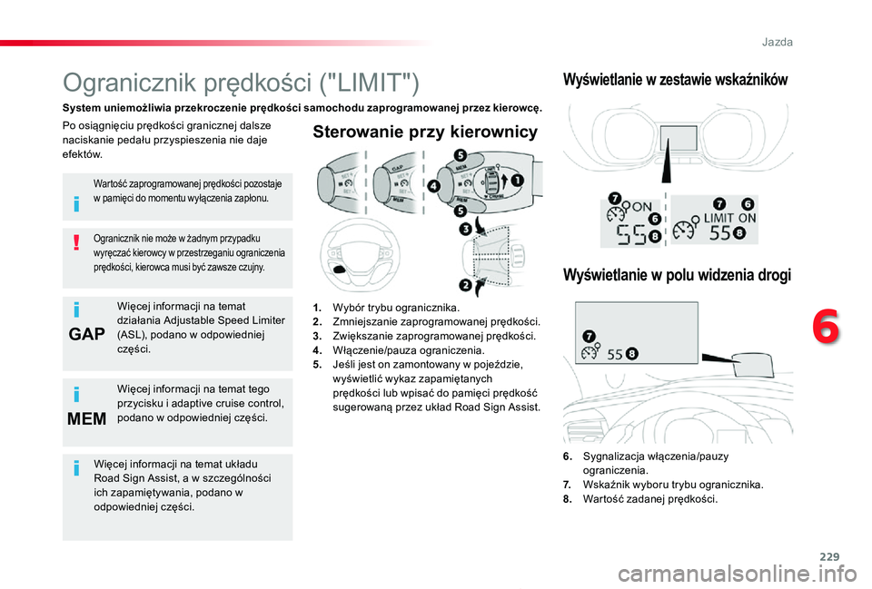 TOYOTA PROACE 2020 Instrukcja obsługi (in Polish) 229
GAP
MEM
Proace_pl_Chap06_conduite_ed01-2019
Sterowanie przy kierownicy
6. Sygnalizacja włączenia/pauzy ograniczenia.7. Wskaźnik wyboru trybu ogranicznika.8. Wartość zadanej prędkości.
Ogr TOYOTA PROACE 2020 Instrukcja obsługi (in Polish) 229
GAP
MEM
Proace_pl_Chap06_conduite_ed01-2019
Sterowanie przy kierownicy
6. Sygnalizacja włączenia/pauzy ograniczenia.7. Wskaźnik wyboru trybu ogranicznika.8. Wartość zadanej prędkości.
Ogr