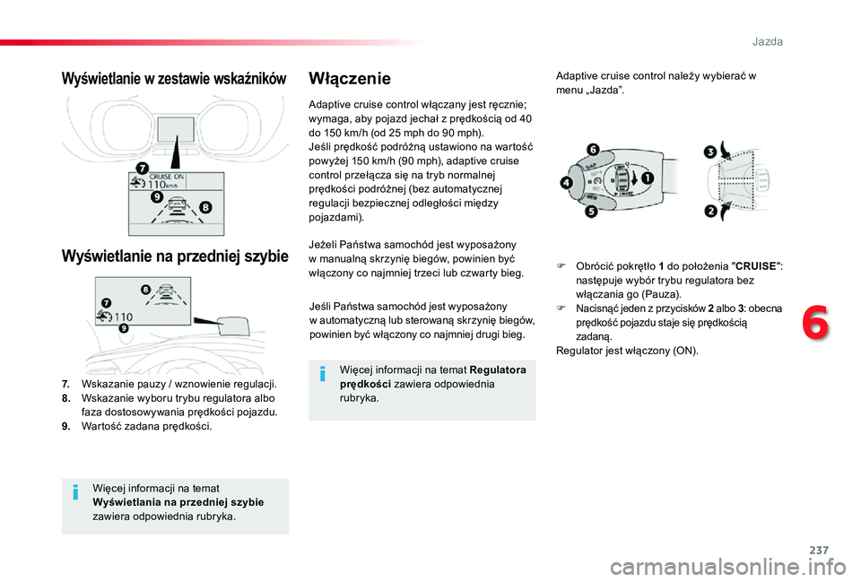 TOYOTA PROACE 2020 Instrukcja obsługi (in Polish) 237
Proace_pl_Chap06_conduite_ed01-2019
Jeśli Państwa samochód jest wyposażony w automatyczną lub sterowaną skrzynię biegów, powinien być włączony co najmniej drugi bieg.
Jeżeli Państwa s TOYOTA PROACE 2020 Instrukcja obsługi (in Polish) 237
Proace_pl_Chap06_conduite_ed01-2019
Jeśli Państwa samochód jest wyposażony w automatyczną lub sterowaną skrzynię biegów, powinien być włączony co najmniej drugi bieg.
Jeżeli Państwa s