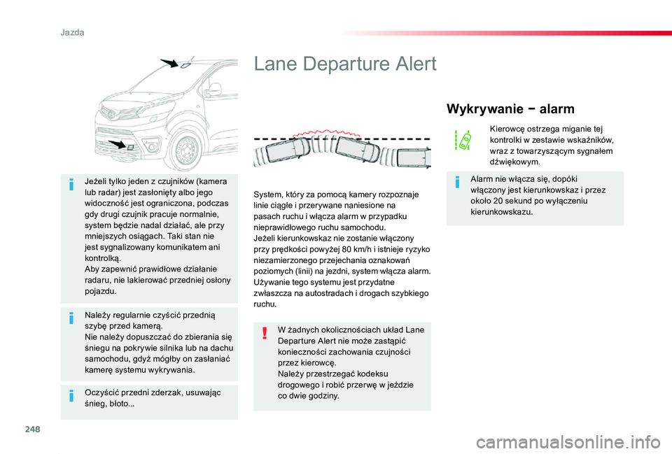 TOYOTA PROACE 2020 Instrukcja obsługi (in Polish) 248
Proace_pl_Chap06_conduite_ed01-2019
Oczyścić przedni zderzak, usuwając śnieg, błoto...
Jeżeli tylko jeden z czujników (kamera lub radar) jest zasłonięty albo jego widoczność jest ograni TOYOTA PROACE 2020 Instrukcja obsługi (in Polish) 248
Proace_pl_Chap06_conduite_ed01-2019
Oczyścić przedni zderzak, usuwając śnieg, błoto...
Jeżeli tylko jeden z czujników (kamera lub radar) jest zasłonięty albo jego widoczność jest ograni