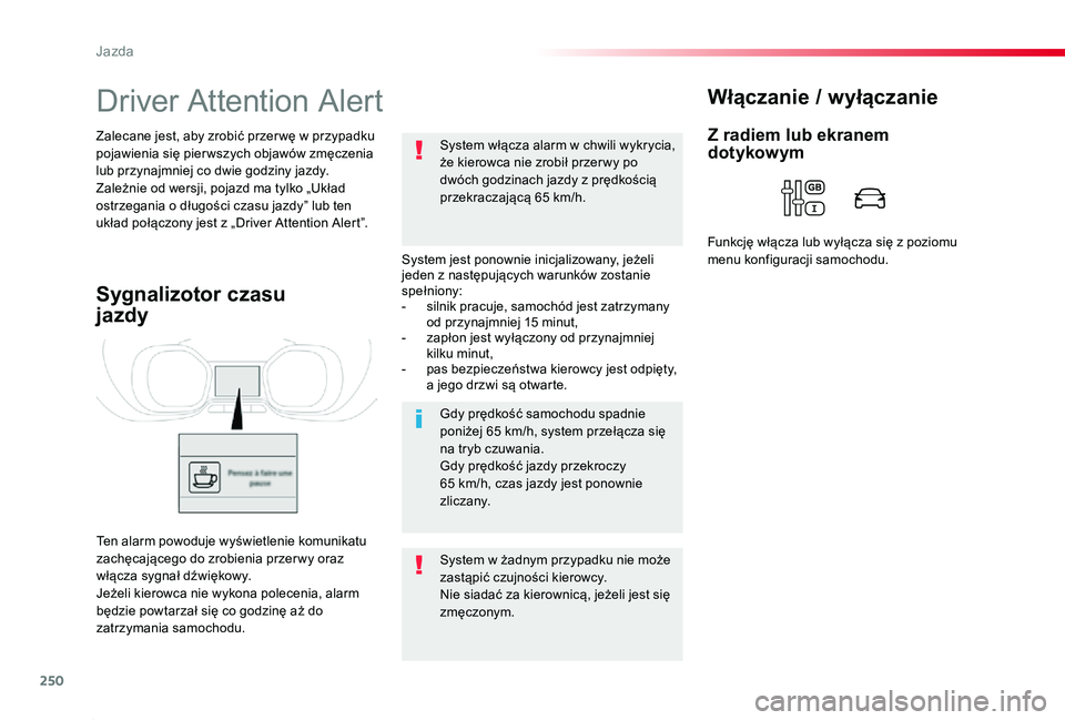 TOYOTA PROACE 2020 Instrukcja obsługi (in Polish) 250
Proace_pl_Chap06_conduite_ed01-2019
Driver Attention Alert
System jest ponownie inicjalizowany, jeżeli jeden z następujących warunków zostanie spełniony:- silnik pracuje, samochód jest zatrz TOYOTA PROACE 2020 Instrukcja obsługi (in Polish) 250
Proace_pl_Chap06_conduite_ed01-2019
Driver Attention Alert
System jest ponownie inicjalizowany, jeżeli jeden z następujących warunków zostanie spełniony:- silnik pracuje, samochód jest zatrz