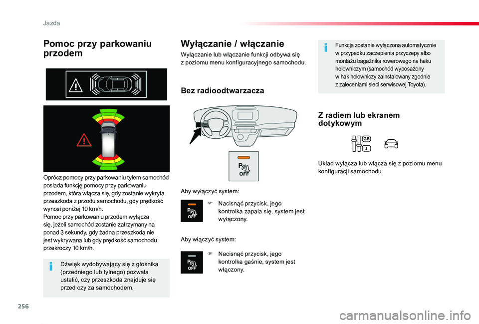 TOYOTA PROACE 2020 Instrukcja obsługi (in Polish) 256
Proace_pl_Chap06_conduite_ed01-2019
Pomoc przy parkowaniu
przodem
Oprócz pomocy przy parkowaniu tyłem samochód posiada funkcję pomocy przy parkowaniu przodem, która włącza się, gdy zostan TOYOTA PROACE 2020 Instrukcja obsługi (in Polish) 256
Proace_pl_Chap06_conduite_ed01-2019
Pomoc przy parkowaniu
przodem
Oprócz pomocy przy parkowaniu tyłem samochód posiada funkcję pomocy przy parkowaniu przodem, która włącza się, gdy zostan