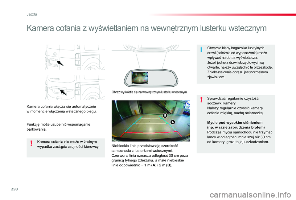 TOYOTA PROACE 2020 Instrukcja obsługi (in Polish) 258
Proace_pl_Chap06_conduite_ed01-2019
Kamera cofania z wyświetlaniem na wewnętrznym lusterku wstecznym
Kamera cofania włącza się automatycznie w momencie włączenia wstecznego biegu.
Funkcję TOYOTA PROACE 2020 Instrukcja obsługi (in Polish) 258
Proace_pl_Chap06_conduite_ed01-2019
Kamera cofania z wyświetlaniem na wewnętrznym lusterku wstecznym
Kamera cofania włącza się automatycznie w momencie włączenia wstecznego biegu.
Funkcję