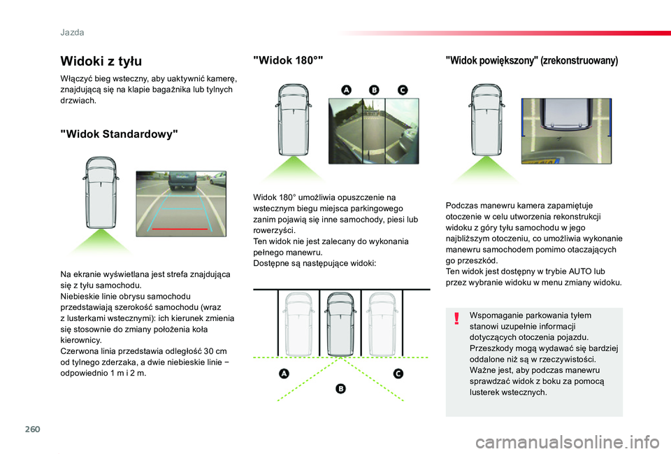 TOYOTA PROACE 2020 Instrukcja obsługi (in Polish) 260
Proace_pl_Chap06_conduite_ed01-2019
"Widok Standardowy"
"Widok 180°""Widok powiększony" (zrekonstruowany)
Podczas manewru kamera zapamiętuje otoczenie w celu utworzenia TOYOTA PROACE 2020 Instrukcja obsługi (in Polish) 260
Proace_pl_Chap06_conduite_ed01-2019
"Widok Standardowy"
"Widok 180°""Widok powiększony" (zrekonstruowany)
Podczas manewru kamera zapamiętuje otoczenie w celu utworzenia