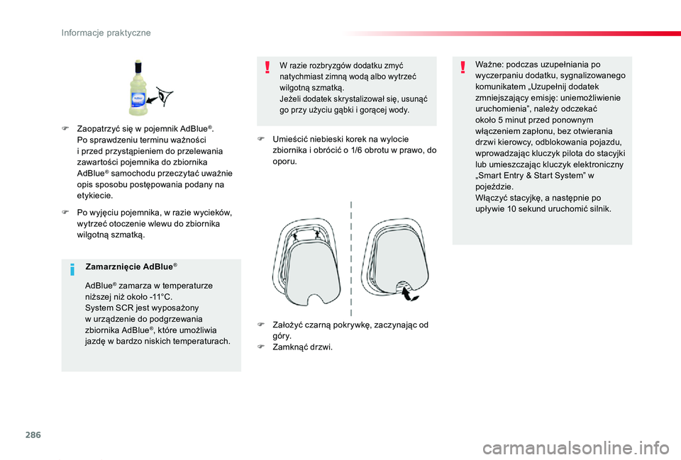 TOYOTA PROACE 2020 Instrukcja obsługi (in Polish) 286
Proace_pl_Chap07_info-pratiques_ed01-2019
F Po wyjęciu pojemnika, w razie wycieków, wytrzeć otoczenie wlewu do zbiornika wilgotną szmatką.
W razie rozbryzgów dodatku zmyć natychmiast zimną TOYOTA PROACE 2020 Instrukcja obsługi (in Polish) 286
Proace_pl_Chap07_info-pratiques_ed01-2019
F Po wyjęciu pojemnika, w razie wycieków, wytrzeć otoczenie wlewu do zbiornika wilgotną szmatką.
W razie rozbryzgów dodatku zmyć natychmiast zimną