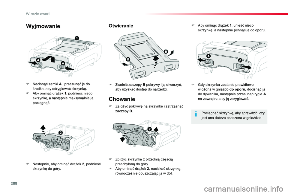 TOYOTA PROACE 2020 Instrukcja obsługi (in Polish) 288
Proace_pl_Chap08_En-cas-de-panne_ed01-2019
Chowanie
F Nacisnąć zamki A i przesunąć je do środka, aby odryglować skrzynkę.F Aby ominąć drążek 1, podnieść nieco skrzynkę, a następnie TOYOTA PROACE 2020 Instrukcja obsługi (in Polish) 288
Proace_pl_Chap08_En-cas-de-panne_ed01-2019
Chowanie
F Nacisnąć zamki A i przesunąć je do środka, aby odryglować skrzynkę.F Aby ominąć drążek 1, podnieść nieco skrzynkę, a następnie