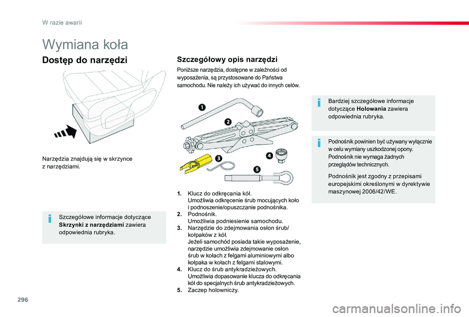 TOYOTA PROACE 2020 Instrukcja obsługi (in Polish) 296
Proace_pl_Chap08_En-cas-de-panne_ed01-2019
Wymiana koła
Narzędzia znajdują się w skrzynce z narzędziami.
Dostęp do narzędzi
1. Klucz do odkręcania kół. Umożliwia odkręcenie śrub moc TOYOTA PROACE 2020 Instrukcja obsługi (in Polish) 296
Proace_pl_Chap08_En-cas-de-panne_ed01-2019
Wymiana koła
Narzędzia znajdują się w skrzynce z narzędziami.
Dostęp do narzędzi
1. Klucz do odkręcania kół. Umożliwia odkręcenie śrub moc