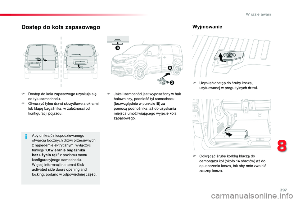 TOYOTA PROACE 2020 Instrukcja obsługi (in Polish) 297
Proace_pl_Chap08_En-cas-de-panne_ed01-2019
F Dostęp do koła zapasowego uzyskuje się od tyłu samochodu.F Otworzyć tylne drzwi skrzydłowe z oknami lub klapę bagażnika, w zależności od konf TOYOTA PROACE 2020 Instrukcja obsługi (in Polish) 297
Proace_pl_Chap08_En-cas-de-panne_ed01-2019
F Dostęp do koła zapasowego uzyskuje się od tyłu samochodu.F Otworzyć tylne drzwi skrzydłowe z oknami lub klapę bagażnika, w zależności od konf