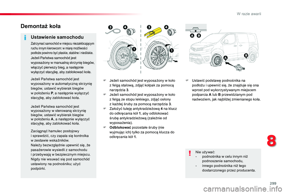 TOYOTA PROACE 2020 Instrukcja obsługi (in Polish) 299
Proace_pl_Chap08_En-cas-de-panne_ed01-2019
F Jeżeli samochód jest wyposażony w koło z felgą stalową, zdjąć kołpak za pomocą narzędzia 3.F Jeżeli samochód jest wyposażony w koło z fe TOYOTA PROACE 2020 Instrukcja obsługi (in Polish) 299
Proace_pl_Chap08_En-cas-de-panne_ed01-2019
F Jeżeli samochód jest wyposażony w koło z felgą stalową, zdjąć kołpak za pomocą narzędzia 3.F Jeżeli samochód jest wyposażony w koło z fe