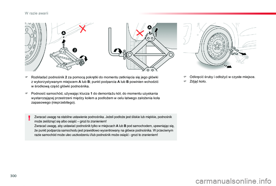 TOYOTA PROACE 2020 Instrukcja obsługi (in Polish) 300
Proace_pl_Chap08_En-cas-de-panne_ed01-2019
Zwracać uwagę na stabilne ustawienie podnośnika. Jeżeli podłoże jest śliskie lub miękkie, podnośnik może ześliznąć się albo osiąść – g TOYOTA PROACE 2020 Instrukcja obsługi (in Polish) 300
Proace_pl_Chap08_En-cas-de-panne_ed01-2019
Zwracać uwagę na stabilne ustawienie podnośnika. Jeżeli podłoże jest śliskie lub miękkie, podnośnik może ześliznąć się albo osiąść – g