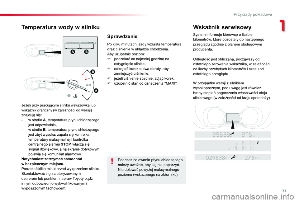 TOYOTA PROACE 2020 Instrukcja obsługi (in Polish) 31
Proace_pl_Chap01_instruments-de-bord_ed01-2019
Jeżeli przy pracującym silniku wskazówka lub wskaźnik graficzny (w zależności od wersji) znajdują się:- w strefie A, temperatura płynu chło TOYOTA PROACE 2020 Instrukcja obsługi (in Polish) 31
Proace_pl_Chap01_instruments-de-bord_ed01-2019
Jeżeli przy pracującym silniku wskazówka lub wskaźnik graficzny (w zależności od wersji) znajdują się:- w strefie A, temperatura płynu chło