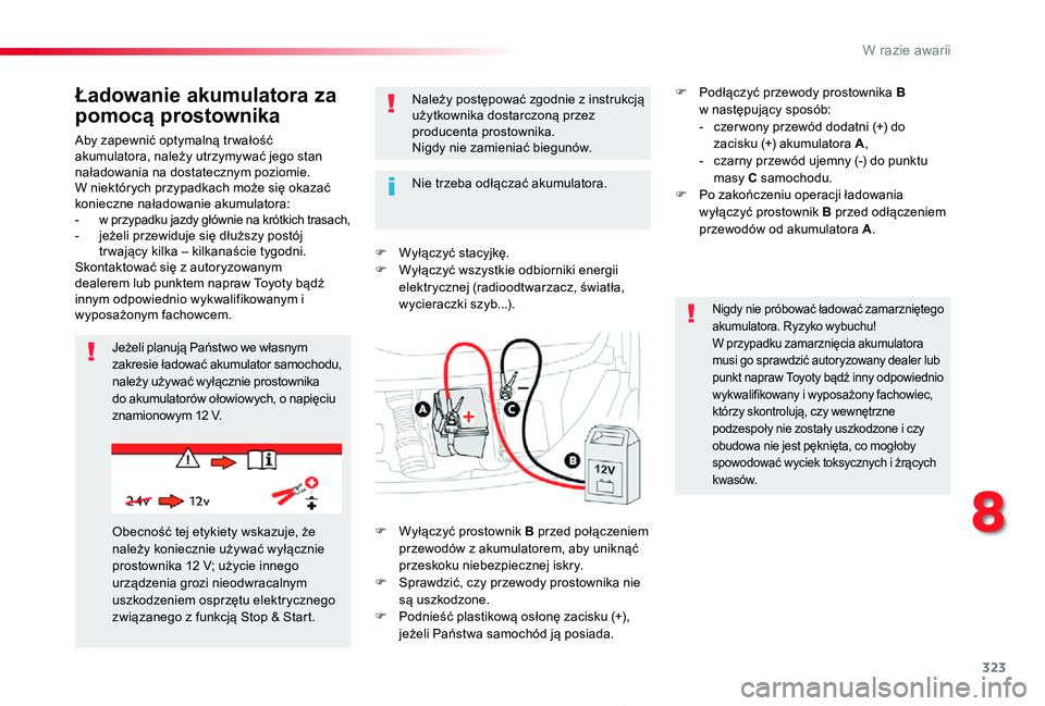 TOYOTA PROACE 2020 Instrukcja obsługi (in Polish) 323
Proace_pl_Chap08_En-cas-de-panne_ed01-2019
Aby zapewnić optymalną tr wałość akumulatora, należy utrzymywać jego stan naładowania na dostatecznym poziomie.W niektórych przypadkach może si TOYOTA PROACE 2020 Instrukcja obsługi (in Polish) 323
Proace_pl_Chap08_En-cas-de-panne_ed01-2019
Aby zapewnić optymalną tr wałość akumulatora, należy utrzymywać jego stan naładowania na dostatecznym poziomie.W niektórych przypadkach może si