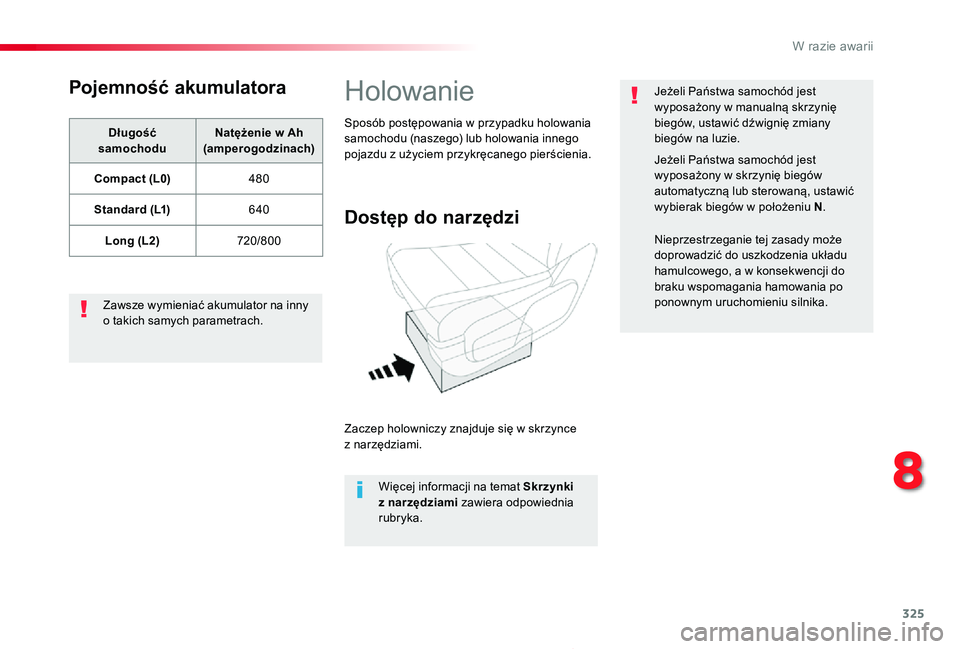 TOYOTA PROACE 2020 Instrukcja obsługi (in Polish) 325
Proace_pl_Chap08_En-cas-de-panne_ed01-2019
Pojemność akumulatora
Długość samochoduNatężenie w Ah (amperogodzinach)
Compact (L0)480
Standard (L1)640
Long (L2)720/800
Zawsze wymieniać akumul TOYOTA PROACE 2020 Instrukcja obsługi (in Polish) 325
Proace_pl_Chap08_En-cas-de-panne_ed01-2019
Pojemność akumulatora
Długość samochoduNatężenie w Ah (amperogodzinach)
Compact (L0)480
Standard (L1)640
Long (L2)720/800
Zawsze wymieniać akumul