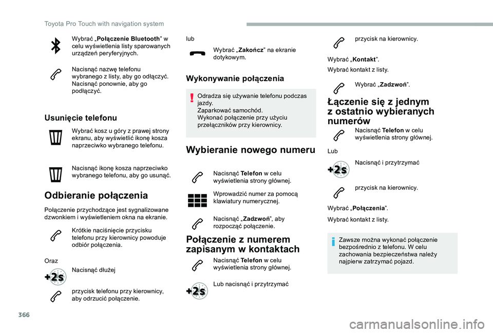 TOYOTA PROACE 2020 Instrukcja obsługi (in Polish) 366
Wybrać „Połączenie Bluetooth” w celu wyświetlenia listy sparowanych urządzeń peryferyjnych.
Nacisnąć nazwę telefonu wybranego z listy, aby go odłączyć.Nacisnąć ponownie, aby go p TOYOTA PROACE 2020 Instrukcja obsługi (in Polish) 366
Wybrać „Połączenie Bluetooth” w celu wyświetlenia listy sparowanych urządzeń peryferyjnych.
Nacisnąć nazwę telefonu wybranego z listy, aby go odłączyć.Nacisnąć ponownie, aby go p