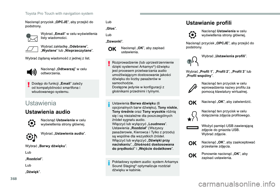 TOYOTA PROACE 2020 Instrukcja obsługi (in Polish) 368
Nacisnąć przycisk „OPCJE”, aby przejść do podstrony.
Wybrać „Email” w celu wyświetlenia listy wiadomości.
Wybrać zakładkę „Odebrane”, „Wysłane” lub „Nieprzeczytane”. TOYOTA PROACE 2020 Instrukcja obsługi (in Polish) 368
Nacisnąć przycisk „OPCJE”, aby przejść do podstrony.
Wybrać „Email” w celu wyświetlenia listy wiadomości.
Wybrać zakładkę „Odebrane”, „Wysłane” lub „Nieprzeczytane”.