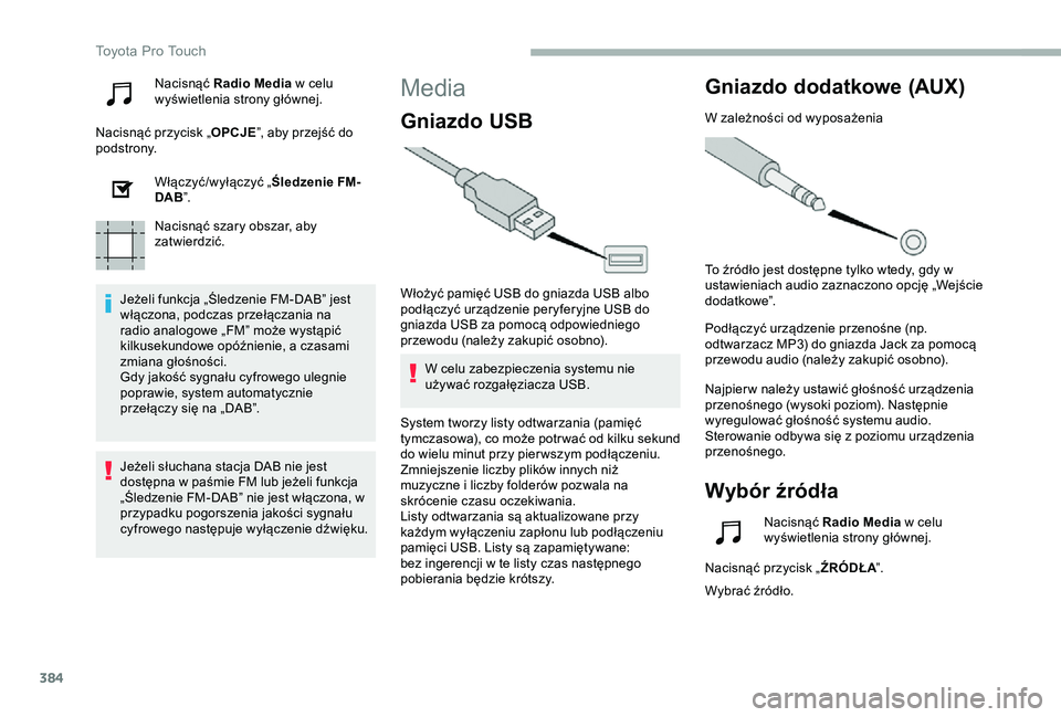 TOYOTA PROACE 2020 Instrukcja obsługi (in Polish) 384
Nacisnąć Radio Media w celu wyświetlenia strony głównej.
Nacisnąć przycisk „OPCJE”, aby przejść do podstrony.
Włączyć/wyłączyć „Śledzenie FM-DAB”.
Nacisnąć szary obszar, TOYOTA PROACE 2020 Instrukcja obsługi (in Polish) 384
Nacisnąć Radio Media w celu wyświetlenia strony głównej.
Nacisnąć przycisk „OPCJE”, aby przejść do podstrony.
Włączyć/wyłączyć „Śledzenie FM-DAB”.
Nacisnąć szary obszar,