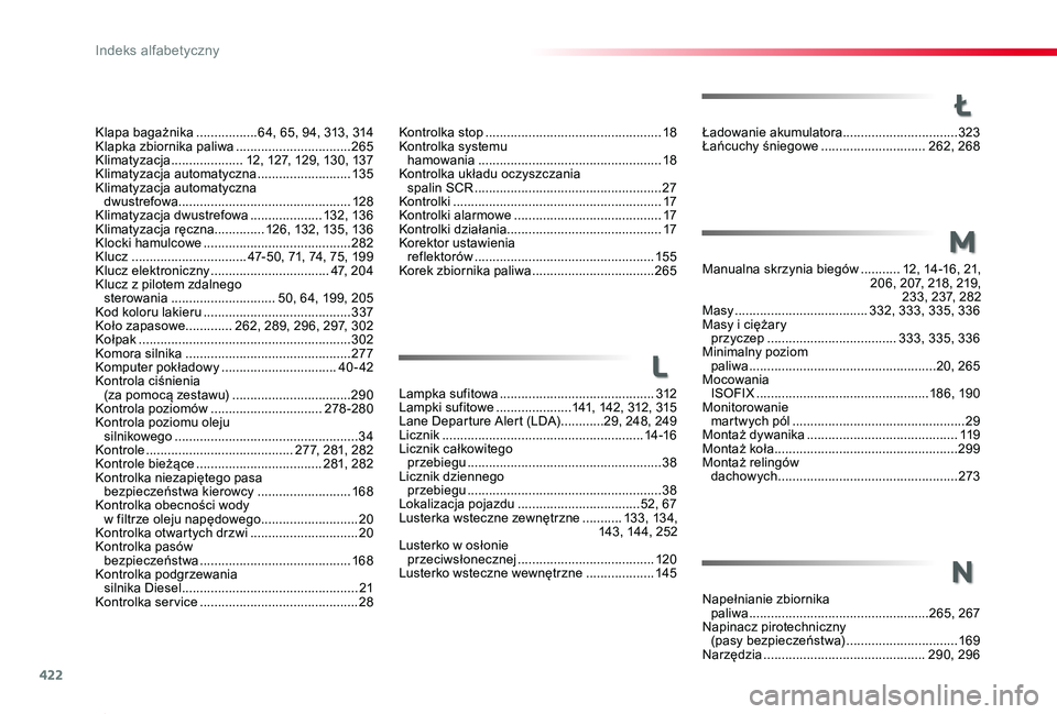 TOYOTA PROACE 2020  Instrukcja obsługi (in Polish) 422
Proace_pl_Chap11_index-alpha_ed01-2019

Ładowanie akumulatora ................................323Łańcuchy śniegowe  .............................262, 268
M
Manualna skrzynia biegów .........