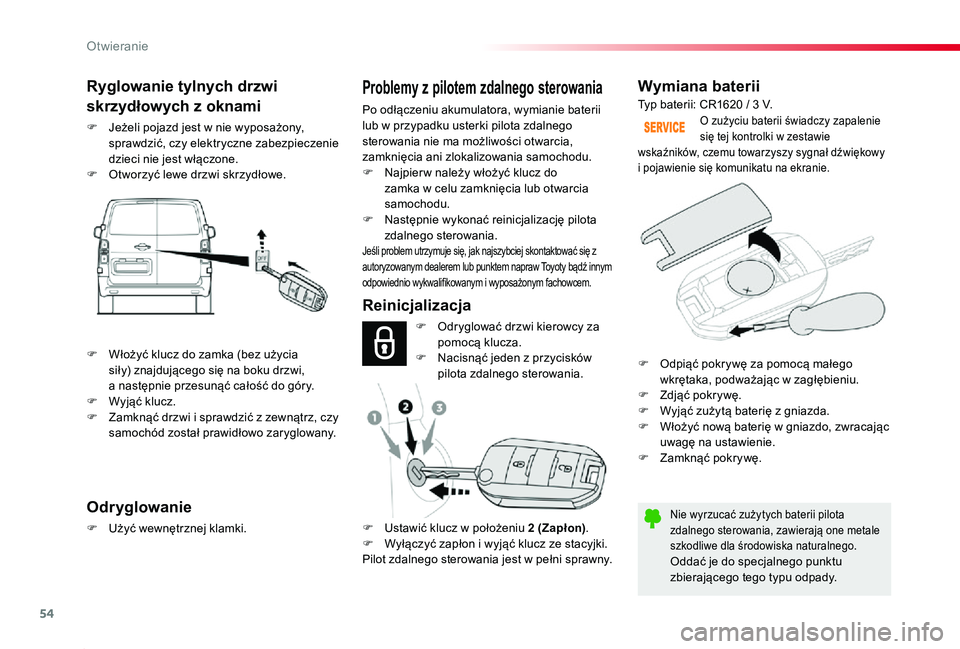 TOYOTA PROACE 2020 Instrukcja obsługi (in Polish) 54
Proace_pl_Chap02_ouvertures_ed01-2019
Wymiana baterii
Nie wyrzucać zużytych baterii pilota zdalnego sterowania, zawierają one metale szkodliwe dla środowiska naturalnego.Oddać je do specjalneg TOYOTA PROACE 2020 Instrukcja obsługi (in Polish) 54
Proace_pl_Chap02_ouvertures_ed01-2019
Wymiana baterii
Nie wyrzucać zużytych baterii pilota zdalnego sterowania, zawierają one metale szkodliwe dla środowiska naturalnego.Oddać je do specjalneg