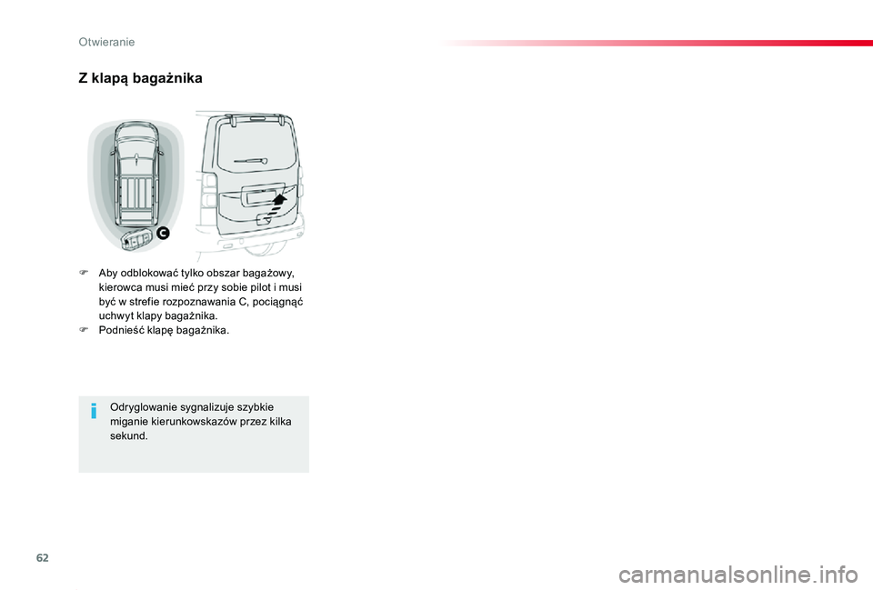 TOYOTA PROACE 2020 Instrukcja obsługi (in Polish) 62
Proace_pl_Chap02_ouvertures_ed01-2019
Z klapą bagażnika
F Aby odblokować tylko obszar bagażowy, kierowca musi mieć przy sobie pilot i musi być w strefie rozpoznawania C, pociągnąć uchwyt k TOYOTA PROACE 2020 Instrukcja obsługi (in Polish) 62
Proace_pl_Chap02_ouvertures_ed01-2019
Z klapą bagażnika
F Aby odblokować tylko obszar bagażowy, kierowca musi mieć przy sobie pilot i musi być w strefie rozpoznawania C, pociągnąć uchwyt k