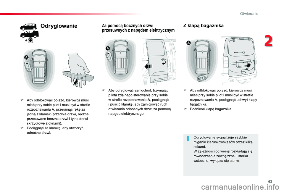 TOYOTA PROACE 2020 Instrukcja obsługi (in Polish) 63
Proace_pl_Chap02_ouvertures_ed01-2019
Odryglowanie
F Aby odblokować pojazd, kierowca musi mieć przy sobie pilot i musi być w strefie rozpoznawania A, przesunąć rękę za jedną z klamek (przed TOYOTA PROACE 2020 Instrukcja obsługi (in Polish) 63
Proace_pl_Chap02_ouvertures_ed01-2019
Odryglowanie
F Aby odblokować pojazd, kierowca musi mieć przy sobie pilot i musi być w strefie rozpoznawania A, przesunąć rękę za jedną z klamek (przed