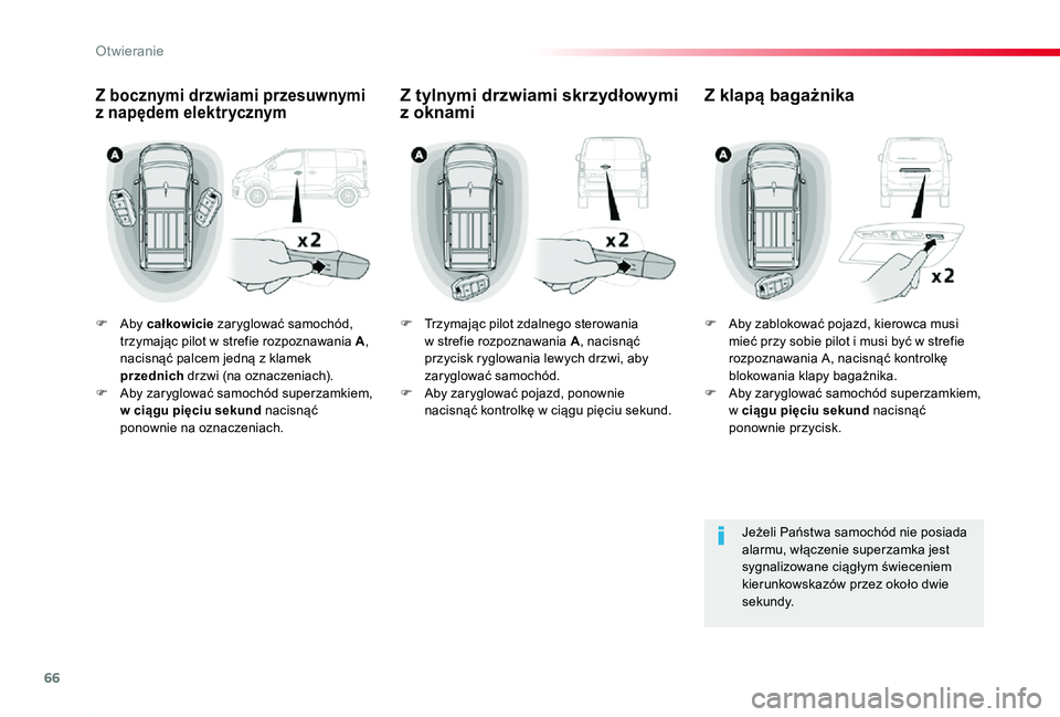 TOYOTA PROACE 2020 Instrukcja obsługi (in Polish) 66
Proace_pl_Chap02_ouvertures_ed01-2019
F Aby całkowicie zaryglować samochód, trzymając pilot w strefie rozpoznawania A, nacisnąć palcem jedną z klamek przednich drzwi (na oznaczeniach).F Aby TOYOTA PROACE 2020 Instrukcja obsługi (in Polish) 66
Proace_pl_Chap02_ouvertures_ed01-2019
F Aby całkowicie zaryglować samochód, trzymając pilot w strefie rozpoznawania A, nacisnąć palcem jedną z klamek przednich drzwi (na oznaczeniach).F Aby