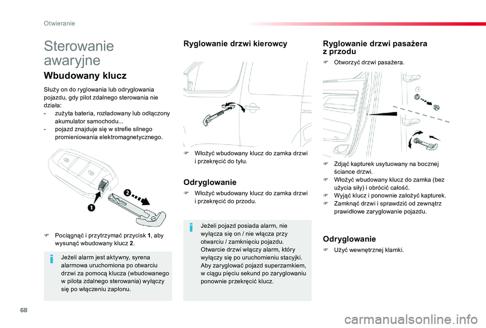 TOYOTA PROACE 2020 Instrukcja obsługi (in Polish) 68
Proace_pl_Chap02_ouvertures_ed01-2019
Sterowanie
awaryjne
Jeżeli alarm jest aktywny, syrena alarmowa uruchomiona po otwarciu drzwi za pomocą klucza (wbudowanego
w pilota zdalnego sterowania) wy TOYOTA PROACE 2020 Instrukcja obsługi (in Polish) 68
Proace_pl_Chap02_ouvertures_ed01-2019
Sterowanie
awaryjne
Jeżeli alarm jest aktywny, syrena alarmowa uruchomiona po otwarciu drzwi za pomocą klucza (wbudowanego
w pilota zdalnego sterowania) wy