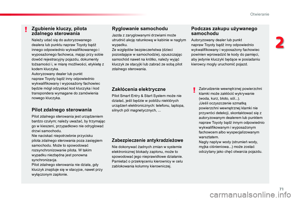 TOYOTA PROACE 2020 Instrukcja obsługi (in Polish) 71
Proace_pl_Chap02_ouvertures_ed01-2019
Zgubienie kluczy, pilota zdalnego sterowania
Należy udać się do autoryzowanego dealera lub punktu napraw Toyoty bądź innego odpowiednio wykwalifikowanego TOYOTA PROACE 2020 Instrukcja obsługi (in Polish) 71
Proace_pl_Chap02_ouvertures_ed01-2019
Zgubienie kluczy, pilota zdalnego sterowania
Należy udać się do autoryzowanego dealera lub punktu napraw Toyoty bądź innego odpowiednio wykwalifikowanego