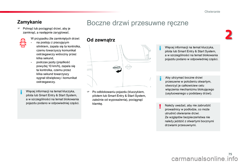TOYOTA PROACE 2020 Instrukcja obsługi (in Polish) 75
Proace_pl_Chap02_ouvertures_ed01-2019
Zamykanie
F Pchnąć lub pociągnąć drzwi, aby je zamknąć, a następnie zaryglować.
Więcej informacji na temat kluczyka, pilota lub Smart Entry & Start S TOYOTA PROACE 2020 Instrukcja obsługi (in Polish) 75
Proace_pl_Chap02_ouvertures_ed01-2019
Zamykanie
F Pchnąć lub pociągnąć drzwi, aby je zamknąć, a następnie zaryglować.
Więcej informacji na temat kluczyka, pilota lub Smart Entry & Start S