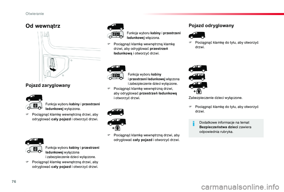 TOYOTA PROACE 2020 Instrukcja obsługi (in Polish) 76
Proace_pl_Chap02_ouvertures_ed01-2019
Dodatkowe informacje na temat Bezpieczeństwa dzieci zawiera odpowiednia rubryka.
Od wewnÄ…trz
Funkcja wyboru kabiny i przestrzeni ładunkowej wyłączona.
F P TOYOTA PROACE 2020 Instrukcja obsługi (in Polish) 76
Proace_pl_Chap02_ouvertures_ed01-2019
Dodatkowe informacje na temat Bezpieczeństwa dzieci zawiera odpowiednia rubryka.
Od wewnÄ…trz
Funkcja wyboru kabiny i przestrzeni ładunkowej wyłączona.
F P