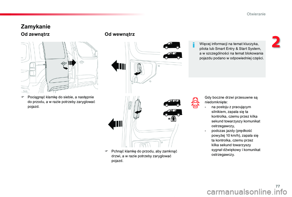 TOYOTA PROACE 2020 Instrukcja obsługi (in Polish) 77
Proace_pl_Chap02_ouvertures_ed01-2019
Gdy boczne drzwi przesuwne są niedomknięte:- na postoju z pracującym silnikiem, zapala się ta kontrolka, czemu przez kilka sekund towarzyszy komunikat ostr TOYOTA PROACE 2020 Instrukcja obsługi (in Polish) 77
Proace_pl_Chap02_ouvertures_ed01-2019
Gdy boczne drzwi przesuwne są niedomknięte:- na postoju z pracującym silnikiem, zapala się ta kontrolka, czemu przez kilka sekund towarzyszy komunikat ostr