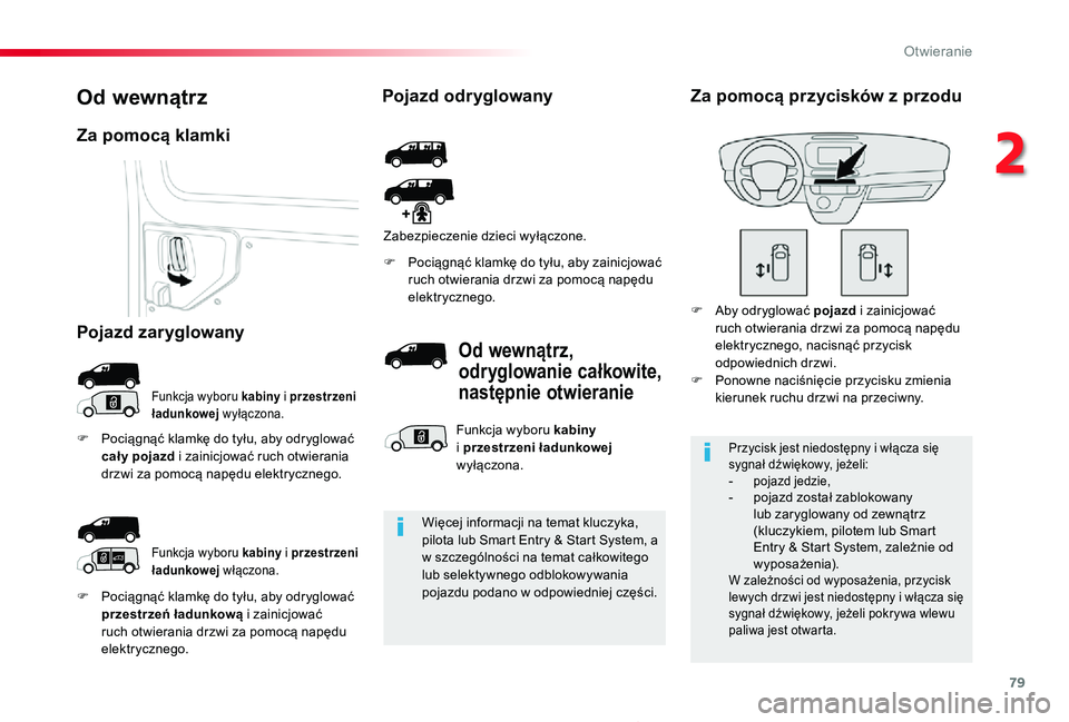 TOYOTA PROACE 2020 Instrukcja obsługi (in Polish) 79
Proace_pl_Chap02_ouvertures_ed01-2019
F Pociągnąć klamkę do tyłu, aby odryglować przestrzeń ładunkową i zainicjować ruch otwierania drzwi za pomocą napędu elektrycznego.
F Pociągnąć TOYOTA PROACE 2020 Instrukcja obsługi (in Polish) 79
Proace_pl_Chap02_ouvertures_ed01-2019
F Pociągnąć klamkę do tyłu, aby odryglować przestrzeń ładunkową i zainicjować ruch otwierania drzwi za pomocą napędu elektrycznego.
F Pociągnąć