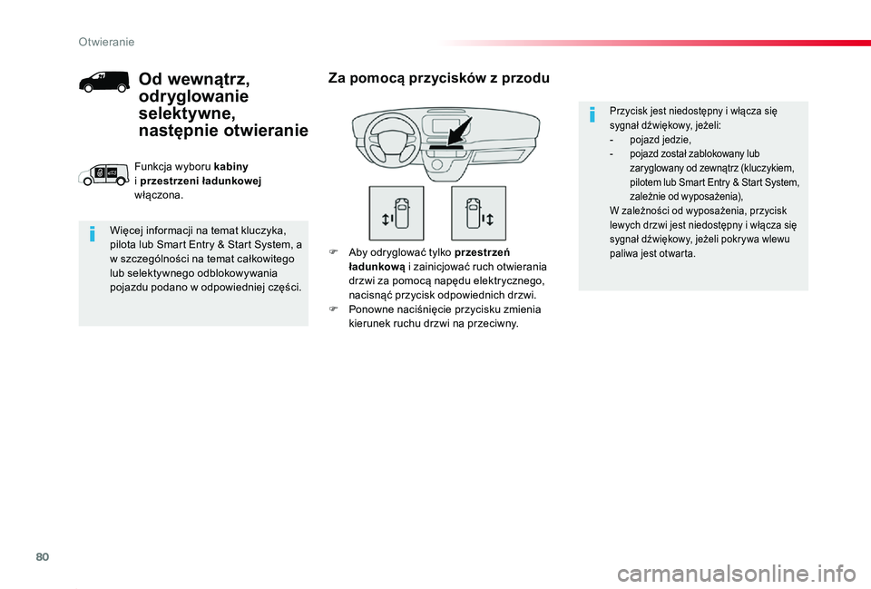TOYOTA PROACE 2020 Instrukcja obsługi (in Polish) 80
Proace_pl_Chap02_ouvertures_ed01-2019
F Aby odryglować tylko przestrzeń ładunkową i zainicjować ruch otwierania drzwi za pomocą napędu elektrycznego, nacisnąć przycisk odpowiednich drzwi.F TOYOTA PROACE 2020 Instrukcja obsługi (in Polish) 80
Proace_pl_Chap02_ouvertures_ed01-2019
F Aby odryglować tylko przestrzeń ładunkową i zainicjować ruch otwierania drzwi za pomocą napędu elektrycznego, nacisnąć przycisk odpowiednich drzwi.F