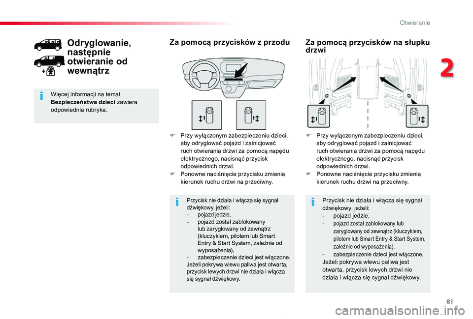 TOYOTA PROACE 2020 Instrukcja obsługi (in Polish) 81
Proace_pl_Chap02_ouvertures_ed01-2019
F Przy wyłączonym zabezpieczeniu dzieci, aby odryglować pojazd i zainicjować ruch otwierania drzwi za pomocą napędu elektrycznego, nacisnąć przycisk od TOYOTA PROACE 2020 Instrukcja obsługi (in Polish) 81
Proace_pl_Chap02_ouvertures_ed01-2019
F Przy wyłączonym zabezpieczeniu dzieci, aby odryglować pojazd i zainicjować ruch otwierania drzwi za pomocą napędu elektrycznego, nacisnąć przycisk od