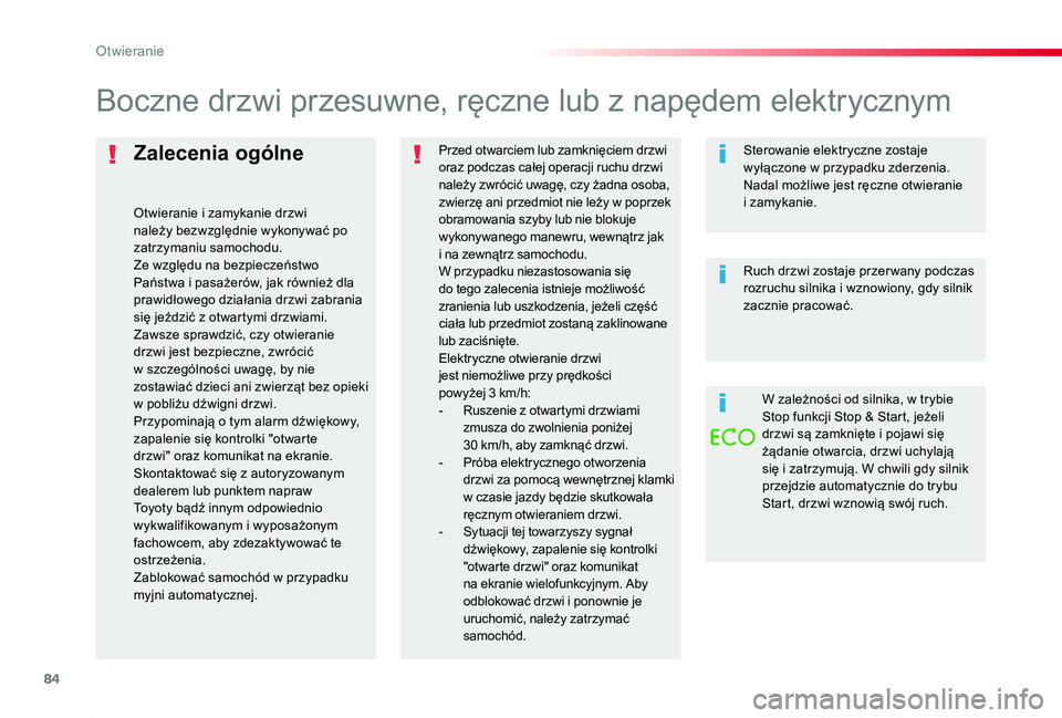 TOYOTA PROACE 2020 Instrukcja obsługi (in Polish) 84
Proace_pl_Chap02_ouvertures_ed01-2019
Zalecenia ogólne
Otwieranie i zamykanie drzwi należy bezwzględnie wykonywać po zatrzymaniu samochodu.Ze względu na bezpieczeństwo Państwa i pasażerów, TOYOTA PROACE 2020 Instrukcja obsługi (in Polish) 84
Proace_pl_Chap02_ouvertures_ed01-2019
Zalecenia ogólne
Otwieranie i zamykanie drzwi należy bezwzględnie wykonywać po zatrzymaniu samochodu.Ze względu na bezpieczeństwo Państwa i pasażerów,