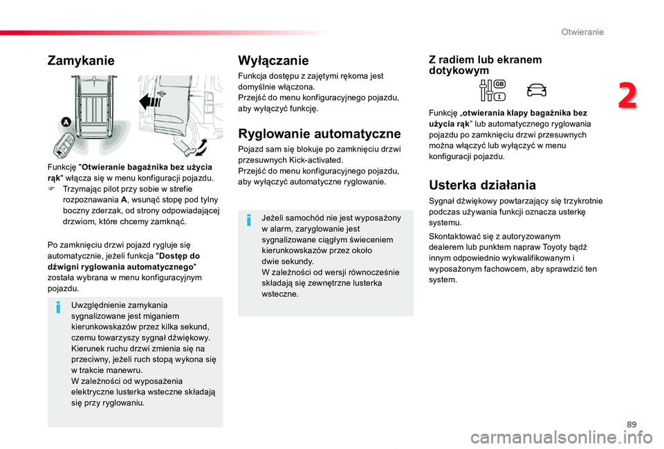 TOYOTA PROACE 2020 Instrukcja obsługi (in Polish) 89
Proace_pl_Chap02_ouvertures_ed01-2019
Uwzględnienie zamykania sygnalizowane jest miganiem kierunkowskazów przez kilka sekund, czemu towarzyszy sygnał dźwiękowy.Kierunek ruchu drzwi zmienia si TOYOTA PROACE 2020 Instrukcja obsługi (in Polish) 89
Proace_pl_Chap02_ouvertures_ed01-2019
Uwzględnienie zamykania sygnalizowane jest miganiem kierunkowskazów przez kilka sekund, czemu towarzyszy sygnał dźwiękowy.Kierunek ruchu drzwi zmienia si