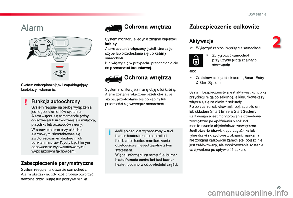 TOYOTA PROACE 2020 Instrukcja obsługi (in Polish) 95
Proace_pl_Chap02_ouvertures_ed01-2019
System zabezpieczający i zapobiegający kradzieży i włamaniu.
Alarm
Zabezpieczenie perymetryczne
System reaguje na otwarcie samochodu.Alarm włącza się, g TOYOTA PROACE 2020 Instrukcja obsługi (in Polish) 95
Proace_pl_Chap02_ouvertures_ed01-2019
System zabezpieczający i zapobiegający kradzieży i włamaniu.
Alarm
Zabezpieczenie perymetryczne
System reaguje na otwarcie samochodu.Alarm włącza się, g
