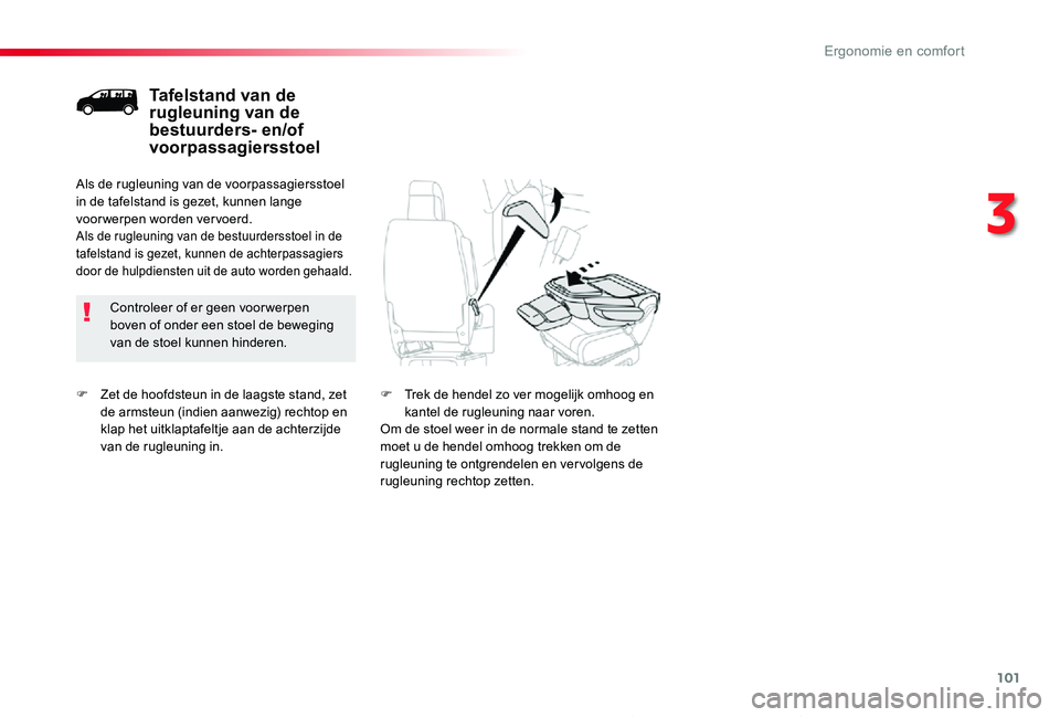 TOYOTA PROACE 2020 Instructieboekje (in Dutch) 101
Proace_nl_Chap03_ergonomie-et-confort_ed01-2019
F Zet de hoofdsteun in de laagste stand, zet de armsteun (indien aanwezig) rechtop en klap het uitklaptafeltje aan de achterzijde van de rugleuning TOYOTA PROACE 2020 Instructieboekje (in Dutch) 101
Proace_nl_Chap03_ergonomie-et-confort_ed01-2019
F Zet de hoofdsteun in de laagste stand, zet de armsteun (indien aanwezig) rechtop en klap het uitklaptafeltje aan de achterzijde van de rugleuning