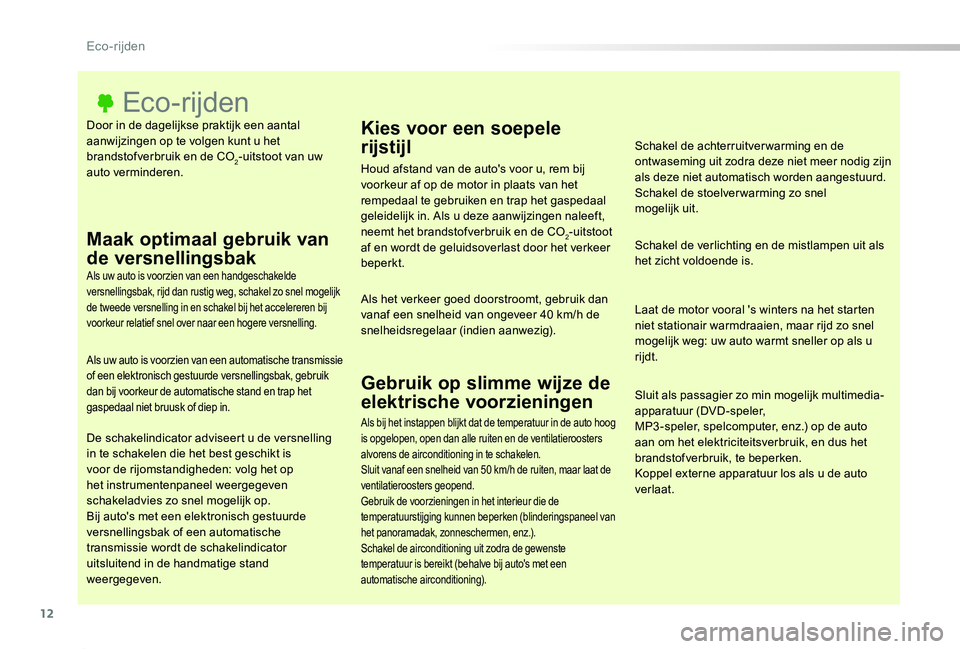 TOYOTA PROACE 2020 Instructieboekje (in Dutch) 12
Proace_nl_Chap00c_eco-conduite_ed01-2019
Door in de dagelijkse praktijk een aantal aanwijzingen op te volgen kunt u het brandstofverbruik en de CO2-uitstoot van uw auto verminderen.
Eco-rijden
Maak TOYOTA PROACE 2020 Instructieboekje (in Dutch) 12
Proace_nl_Chap00c_eco-conduite_ed01-2019
Door in de dagelijkse praktijk een aantal aanwijzingen op te volgen kunt u het brandstofverbruik en de CO2-uitstoot van uw auto verminderen.
Eco-rijden
Maak