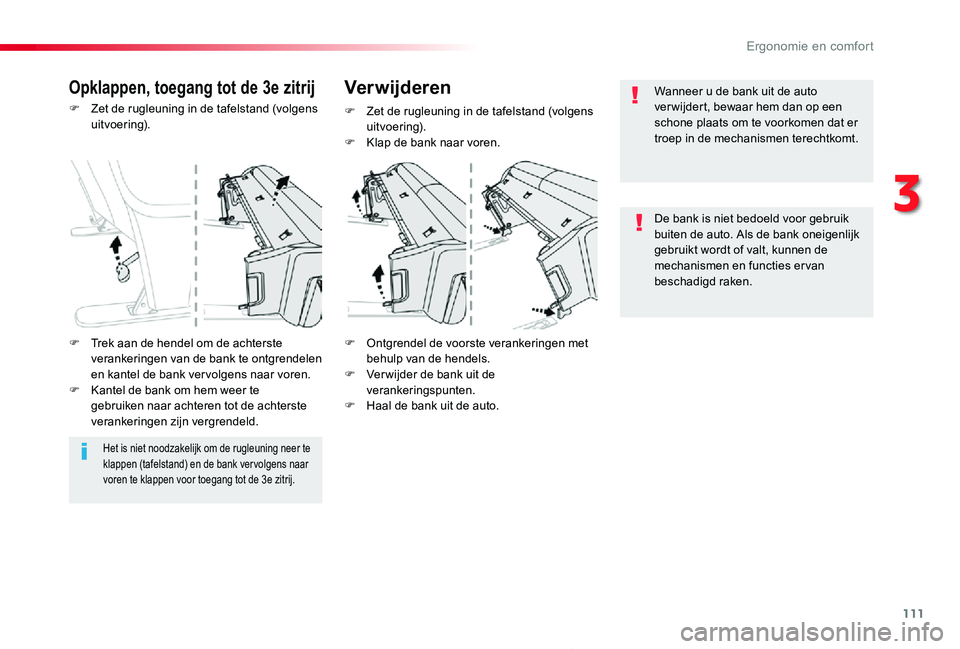 TOYOTA PROACE 2020  Instructieboekje (in Dutch) 111
Proace_nl_Chap03_ergonomie-et-confort_ed01-2019
F Zet de rugleuning in de tafelstand (volgens uitvoering).
F Ontgrendel de voorste verankeringen met behulp van de hendels.F Ver wijder de bank uit 