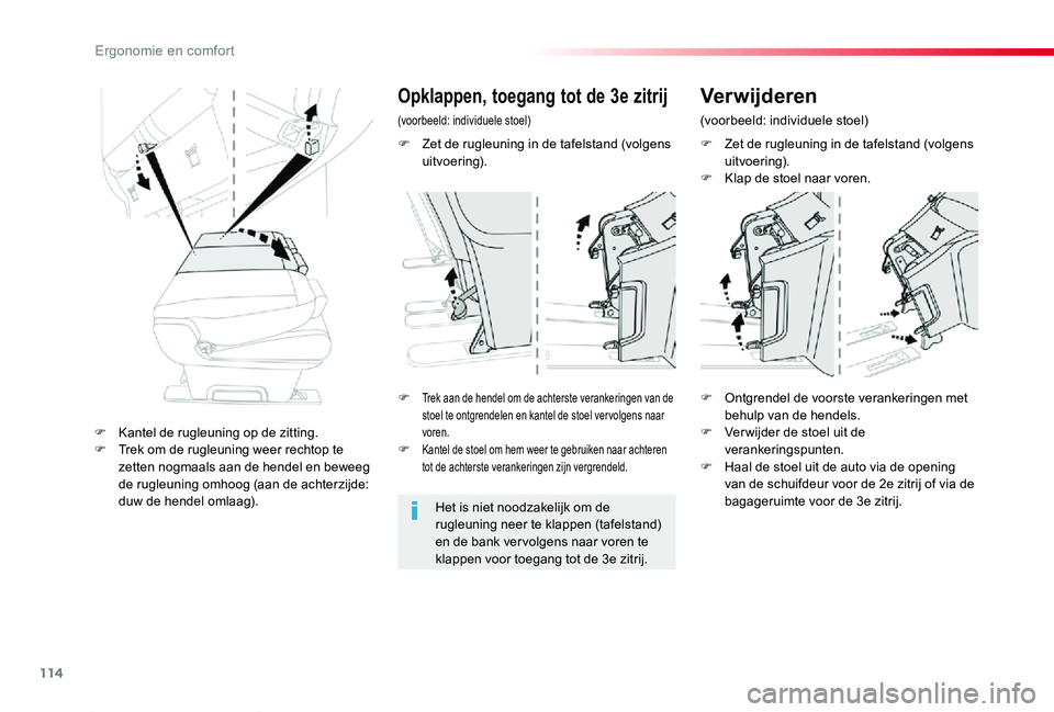 TOYOTA PROACE 2020  Instructieboekje (in Dutch) 114
Proace_nl_Chap03_ergonomie-et-confort_ed01-2019
F Zet de rugleuning in de tafelstand (volgens uitvoering).F Klap de stoel naar voren.
F Trek aan de hendel om de achterste verankeringen van de stoe