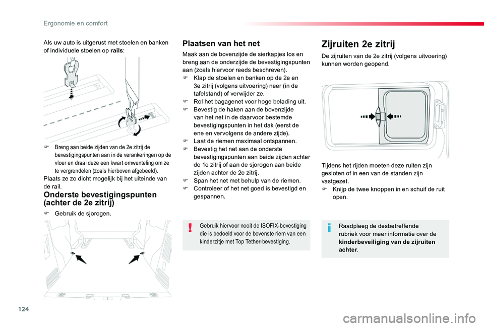 TOYOTA PROACE 2020 Instructieboekje (in Dutch) 124
Proace_nl_Chap03_ergonomie-et-confort_ed01-2019
Plaatsen van het net
Maak aan de bovenzijde de sierkapjes los en breng aan de onderzijde de bevestigingspunten aan (zoals hier voor reeds beschreven TOYOTA PROACE 2020 Instructieboekje (in Dutch) 124
Proace_nl_Chap03_ergonomie-et-confort_ed01-2019
Plaatsen van het net
Maak aan de bovenzijde de sierkapjes los en breng aan de onderzijde de bevestigingspunten aan (zoals hier voor reeds beschreven