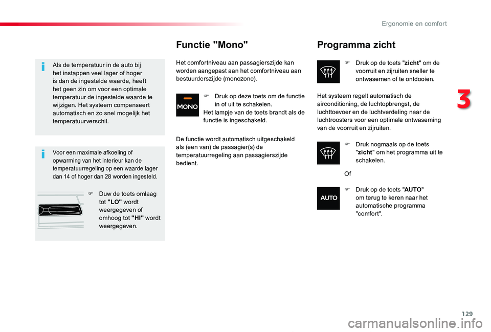 TOYOTA PROACE 2020 Instructieboekje (in Dutch) 129
Proace_nl_Chap03_ergonomie-et-confort_ed01-2019
Programma zicht
F Druk op de toets "zicht" om de voorruit en zijruiten sneller te ontwasemen of te ontdooien.
F Druk nogmaals op de toets TOYOTA PROACE 2020 Instructieboekje (in Dutch) 129
Proace_nl_Chap03_ergonomie-et-confort_ed01-2019
Programma zicht
F Druk op de toets "zicht" om de voorruit en zijruiten sneller te ontwasemen of te ontdooien.
F Druk nogmaals op de toets