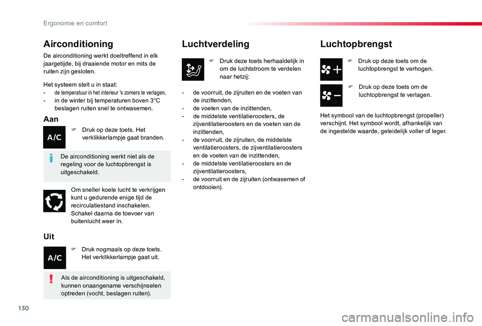 TOYOTA PROACE 2020 Instructieboekje (in Dutch) 130
Proace_nl_Chap03_ergonomie-et-confort_ed01-2019
F Druk op deze toets om de luchtopbrengst te verhogen.
Luchtverdeling
F Druk deze toets herhaaldelijk in om de luchtstroom te verdelen naar hetzij:
TOYOTA PROACE 2020 Instructieboekje (in Dutch) 130
Proace_nl_Chap03_ergonomie-et-confort_ed01-2019
F Druk op deze toets om de luchtopbrengst te verhogen.
Luchtverdeling
F Druk deze toets herhaaldelijk in om de luchtstroom te verdelen naar hetzij: