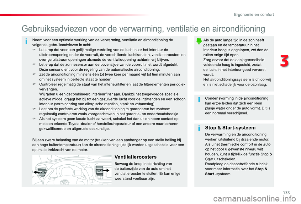 TOYOTA PROACE 2020 Instructieboekje (in Dutch) 135
Proace_nl_Chap03_ergonomie-et-confort_ed01-2019
Neem voor een optimale werking van de ver warming, ventilatie en airconditioning de volgende gebruiksadviezen in acht:F Let erop dat voor een gelijk TOYOTA PROACE 2020 Instructieboekje (in Dutch) 135
Proace_nl_Chap03_ergonomie-et-confort_ed01-2019
Neem voor een optimale werking van de ver warming, ventilatie en airconditioning de volgende gebruiksadviezen in acht:F Let erop dat voor een gelijk