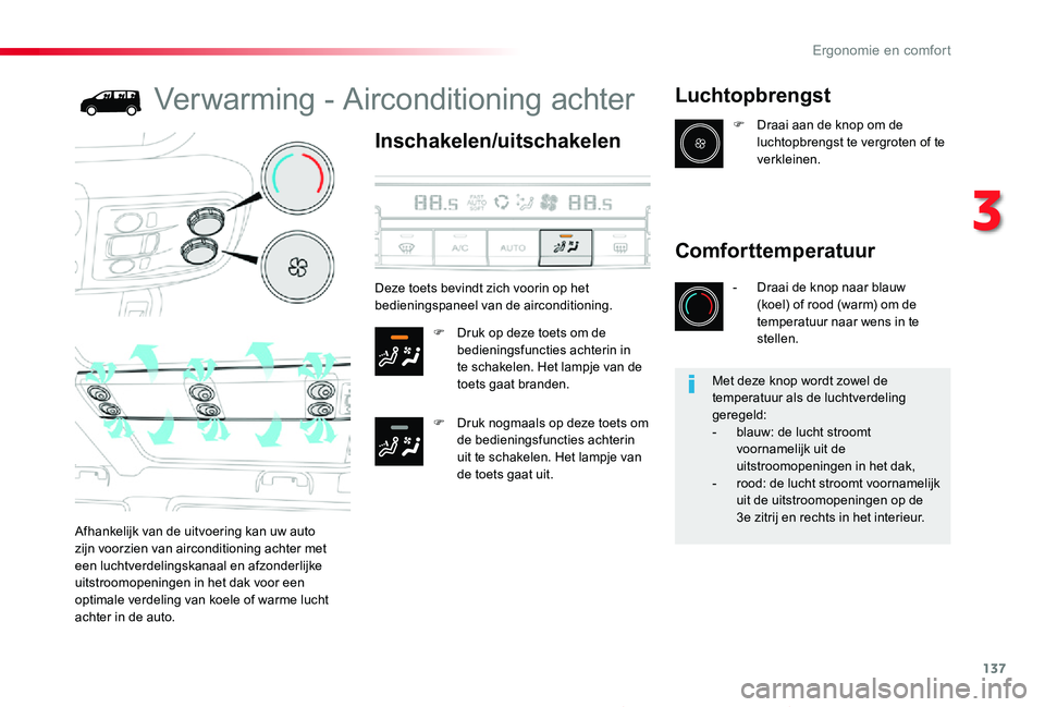 TOYOTA PROACE 2020 Instructieboekje (in Dutch) 137
Proace_nl_Chap03_ergonomie-et-confort_ed01-2019
Verwarming - Airconditioning achter
Inschakelen/uitschakelen
F Druk op deze toets om de bedieningsfuncties achterin in te schakelen. Het lampje van TOYOTA PROACE 2020 Instructieboekje (in Dutch) 137
Proace_nl_Chap03_ergonomie-et-confort_ed01-2019
Verwarming - Airconditioning achter
Inschakelen/uitschakelen
F Druk op deze toets om de bedieningsfuncties achterin in te schakelen. Het lampje van