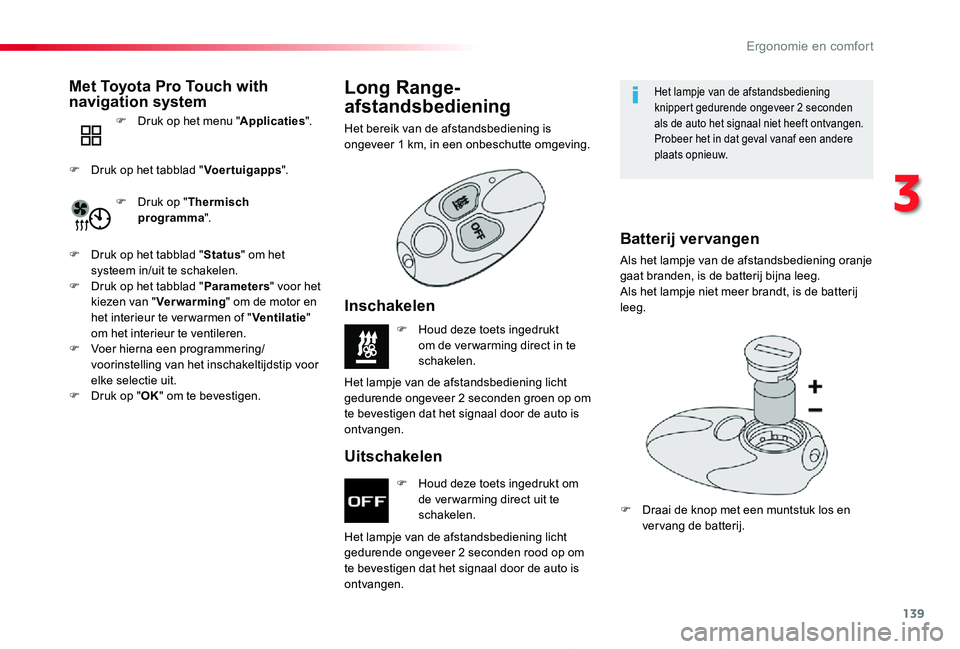 TOYOTA PROACE 2020 Instructieboekje (in Dutch) 139
Proace_nl_Chap03_ergonomie-et-confort_ed01-2019
F Houd deze toets ingedrukt om de ver warming direct uit te schakelen.
F Houd deze toets ingedrukt om de ver warming direct in te schakelen.
Het lam TOYOTA PROACE 2020 Instructieboekje (in Dutch) 139
Proace_nl_Chap03_ergonomie-et-confort_ed01-2019
F Houd deze toets ingedrukt om de ver warming direct uit te schakelen.
F Houd deze toets ingedrukt om de ver warming direct in te schakelen.
Het lam