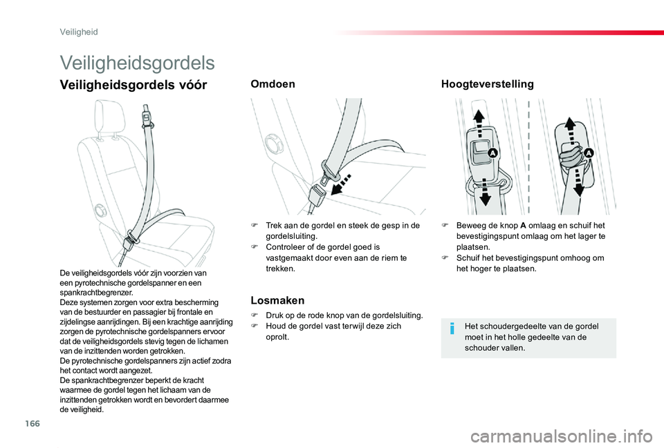 TOYOTA PROACE 2020 Instructieboekje (in Dutch) 166
Proace_nl_Chap05_securite_ed01-2019
Veiligheidsgordels
Veiligheidsgordels vóórOmdoen
Losmaken
F Druk op de rode knop van de gordelsluiting.F Houd de gordel vast ter wijl deze zich oprolt.
De vei TOYOTA PROACE 2020 Instructieboekje (in Dutch) 166
Proace_nl_Chap05_securite_ed01-2019
Veiligheidsgordels
Veiligheidsgordels vóórOmdoen
Losmaken
F Druk op de rode knop van de gordelsluiting.F Houd de gordel vast ter wijl deze zich oprolt.
De vei