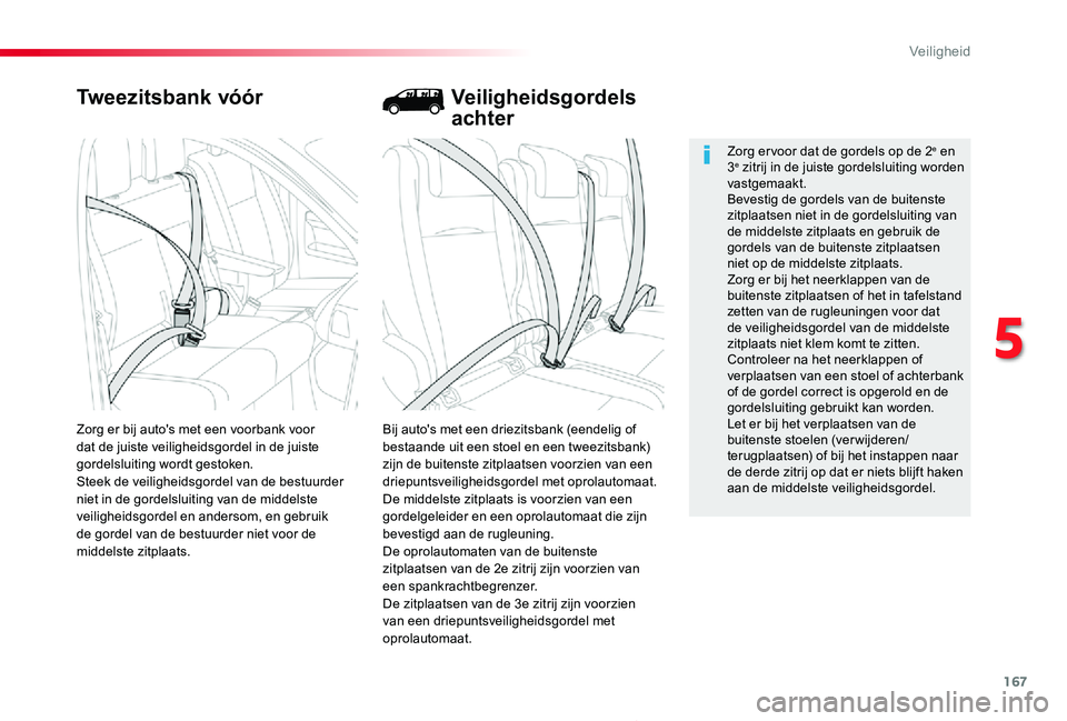 TOYOTA PROACE 2020 Instructieboekje (in Dutch) 167
Proace_nl_Chap05_securite_ed01-2019
Tweezitsbank vóór
Bij auto's met een driezitsbank (eendelig of bestaande uit een stoel en een tweezitsbank) zijn de buitenste zitplaatsen voorzien van een TOYOTA PROACE 2020 Instructieboekje (in Dutch) 167
Proace_nl_Chap05_securite_ed01-2019
Tweezitsbank vóór
Bij auto's met een driezitsbank (eendelig of bestaande uit een stoel en een tweezitsbank) zijn de buitenste zitplaatsen voorzien van een