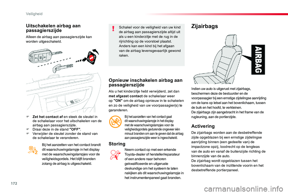 TOYOTA PROACE 2020 Instructieboekje (in Dutch) 172
Proace_nl_Chap05_securite_ed01-2019
Uitschakelen airbag aan passagierszijde
Alleen de airbag aan passagierszijde kan worden uitgeschakeld.
Bij het aanzetten van het contact brandt dit waarschuwing TOYOTA PROACE 2020 Instructieboekje (in Dutch) 172
Proace_nl_Chap05_securite_ed01-2019
Uitschakelen airbag aan passagierszijde
Alleen de airbag aan passagierszijde kan worden uitgeschakeld.
Bij het aanzetten van het contact brandt dit waarschuwing
